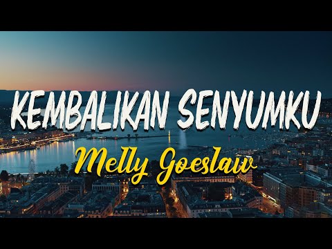 Kembalikan Senyumku  - Melly Goeslaw [ LIRIK ]