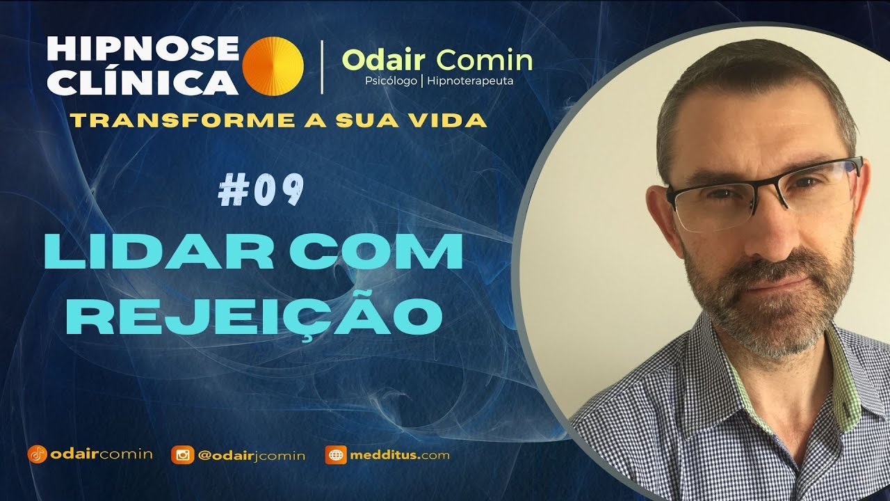 Hipnose Clínica para Lidar com a Rejeição | Odair Comin
