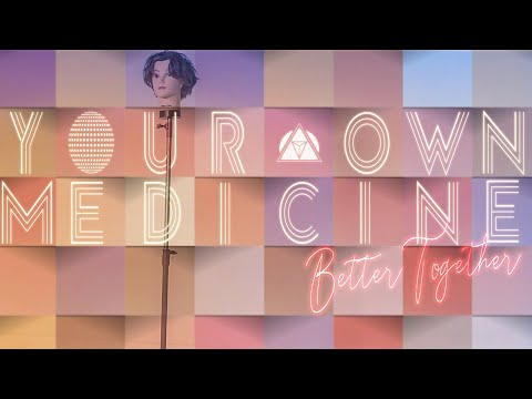 YOUR OWN MEDICINE - Better Together (OFFICIAL VIDEO)