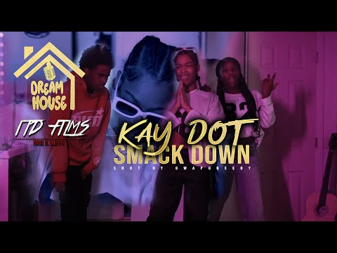 Kay Dott - Smack Down ***Dream House Mic Drop*** Shot by @ItdFilms