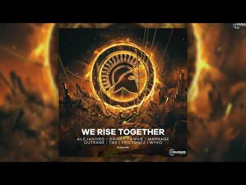 DRIIIFT, EMKR, Marnage, OUTRAGE, TBR, Trictonez & WYKO ft. ALEJANDRO - We Rise Together (Radio Mix)