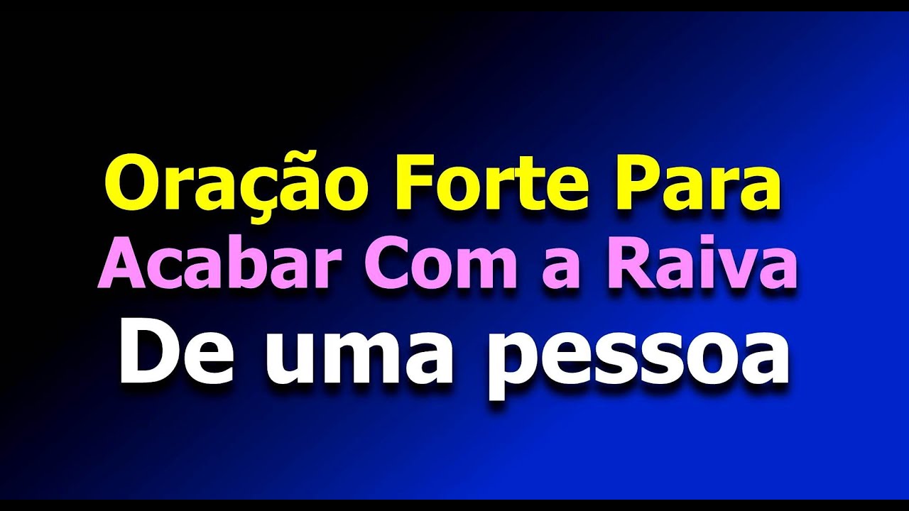 oração para acabar com a raiva de uma pessoa