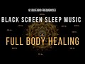 Full Body Healing with All 9 Solfeggio Frequencies ☯ BLACK SCREEN SLEEP MUSIC