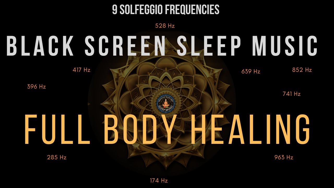 Full Body Healing with All 9 Solfeggio Frequencies ☯ BLACK SCREEN SLEEP MUSIC