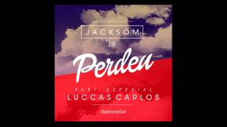 Jacksom - Perdeu - Part. Luccas Carlos