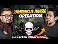 Commando Podcast Dangerous Jungle Operations CRPF Cobra Commando Ft NSG Commando Raj Sheoran