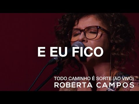 E Eu Fico - Roberta Campos