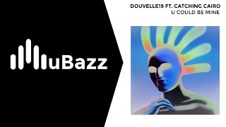 Douvelle19 feat. Catching Cairo - U Could Be Mine (UK Garage)