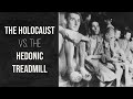 The Holocaust and The Hedonic Treadmill | The ON Life