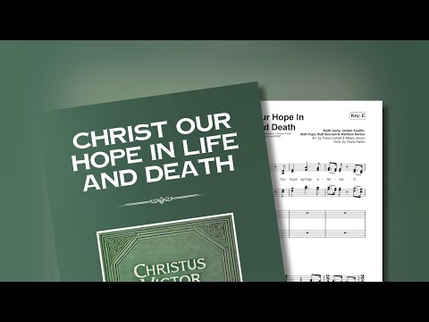 Christ Our Hope In Life And Death