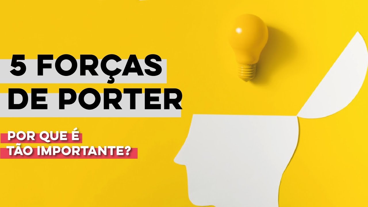 Cinco Forças de Porter: O Que É, Exemplos e Dicas de Como Fazer (Sem Segredos)