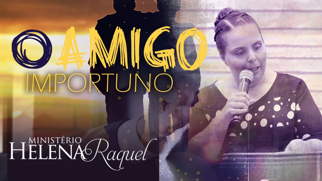 Pastora Helena Raquel - O Amigo Importuno | Parábolas de Jesus
