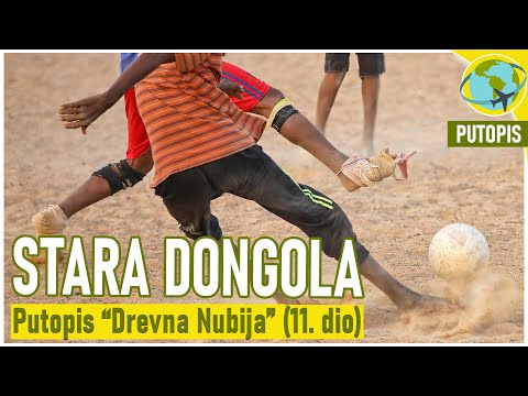 STARA DONGOLA | i nogometaši bez kopački | putopis DREVNA NUBIJA (11. dio)