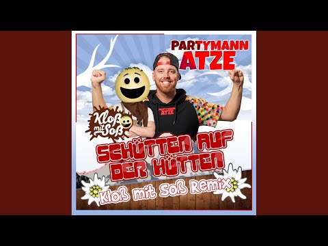 Schütten auf der Hütten (Kloß mit Soß Remix)