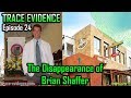 Trace Evidence 024 The Disappearance Of Brian Shaffer