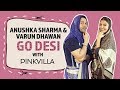 Anushka Sharma And Varun Dhawan Go DESI With Pinkvilla Bollywood Street Dancer 3D