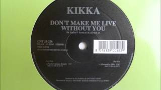 Kikka - Don&#39;t Make Me Live Without You