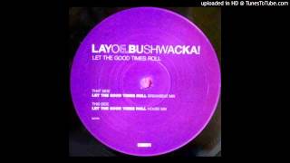 Layo & Bushwacka!~Let The Good Times Roll [Breakbeat Mix]