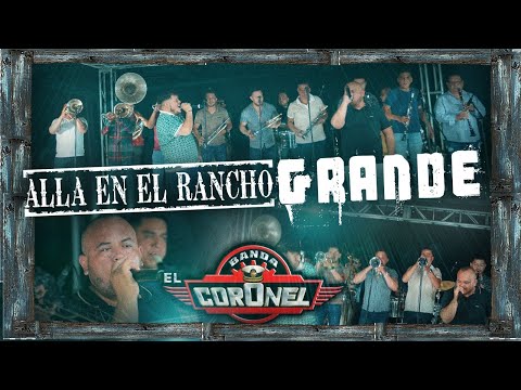 Alla En El Rancho Grande - Banda El Coronel - En Vivo