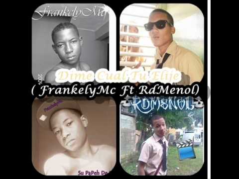 Dime Cual Tu Elige - Frankely MC Ft RDmenol ♫
