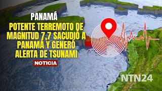 ATENCIÓN | POTENTE TERREMOTO de magnitud 7,7 sacudió a Panamá y generó alerta de tsunami
