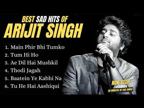 Best Of Arijit Singh | Arijit Singh Sad Hit Songs | 30min of Non Stop Hindi Bollywood Songs