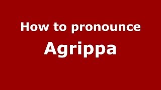 How to pronounce Agrippa