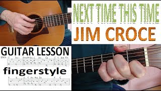 NEXT TIME THIS TIME - JIM CROCE fingerstyle GUITAR LESSON