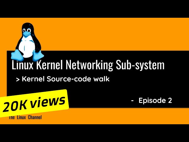 Linux Kernel Networking Sub-system - episode2 - Kernel Sourcecode #TheLinuxChannel #KiranKankipti