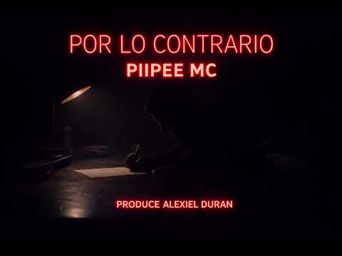 PIIPEE MC - POR LO CONTRARIO (ALEXIEL DURAN) (COVER)