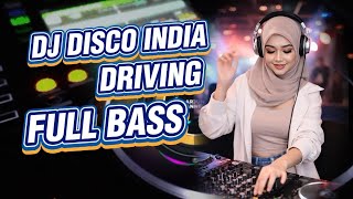 Download lagu DJ DISCO INDIA DRIVING FULL BASS mp3