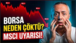 BORSA NEDEN ÇÖKTÜ? MSCI'dan TÜRKİYE'YE ŞOK UYARI! FON KRİZİ BÜYÜYOR MU?
