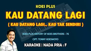 Download lagu Kau datang lagi - Koes Plus KARAOKE nada Pria F || Koes Plus History Of Koes Brothers - 76 mp3