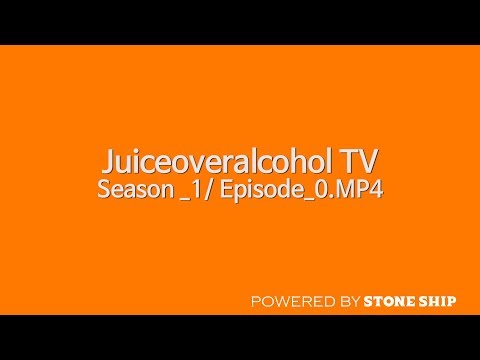 [JUICEOVERALCOHOL TV] Season_1 Episode_0