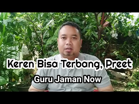 Guru Keren Bisa Terbang, Preet..