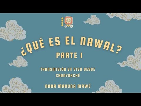 ¿Qué es el NAWAL? PARTE 1
