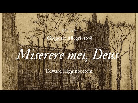 Allegri: Miserere mei, Deus (Full version) Edward Higginbottom