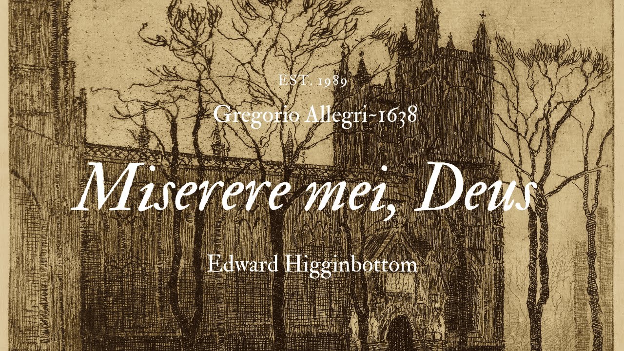 Allegri: Miserere mei, Deus (Full version) Edward Higginbottom