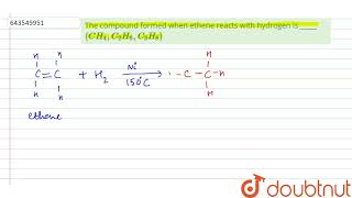 Download lagu The compound formed when ethene reacts with hydrogen is _____ (CH_4 , C_2H_6, C_3H_8) | 10 | ORG... mp3 Download lagu The compound formed when ethene reacts with hydrogen is _____ (CH_4 , C_2H_6, C_3H_8) | 10 | ORG... mp3