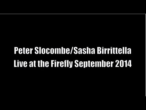 Peter Slocombe/Sasha Birrittella Live at the Firefly Sep 2014