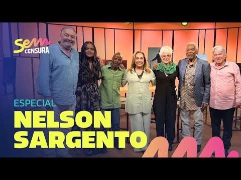 SEM CENSURA ESPECIAL NELSON SARGENTO