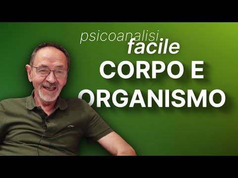 PsicoAnalisi | la differenza tra CORPO E ORGANISMO