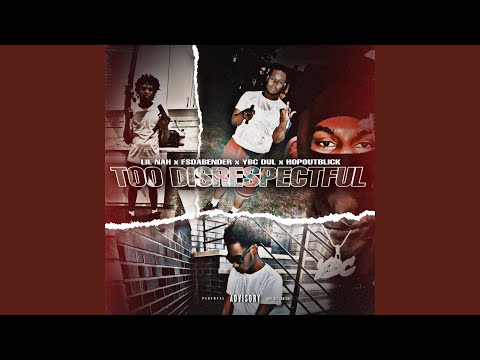 Too Disrespectful (feat. Hopoutblick, lilnah6, Ybcdul & Fsdabender)