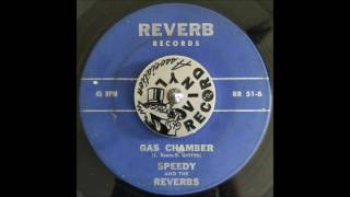 Speedy & The Reverbs -  Gas Chamber on Reverb Records