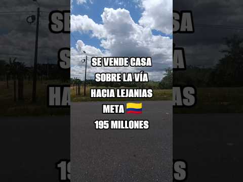 SE VENDE CASA SOBRE LA VÍA HACIA LEJANIAS, META 🇨🇴  #casasenventa #colombia