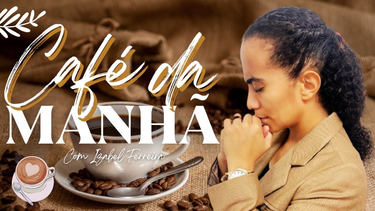 13/02/2025 - ORAÇÃO DA MANHÃ - IZABEL FERREIRA