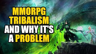 Why MMORPG Tribalism is bad for the Genre