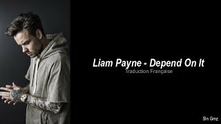 Liam Payne - Depend On It (Traduction Française)