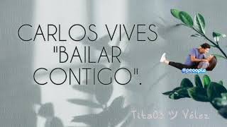 &quot;Bailar contigo&quot; // Carlos Vives ( Letra )