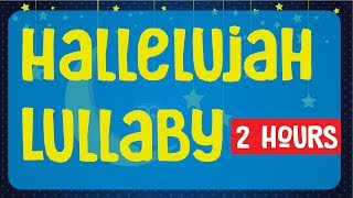 HALLELUJAH lullaby, Hallelujah Baby Sleep Music BABY LULLABY